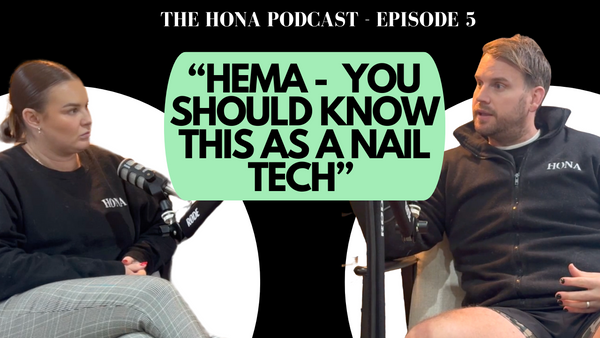 Understanding HEMA: Navigating the Pros and Cons for Nail Professionals | The HONA Podcast | Episode 5